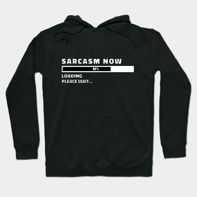 Sarcasm Now Loading FUNNY SARCASM Hoodie by NIKA13